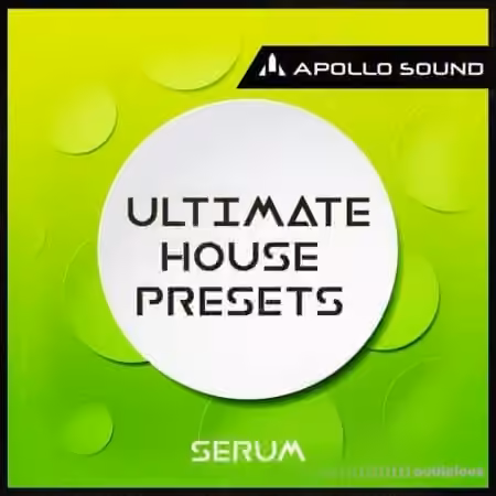 APOLLO SOUND Ultimate House Presets Serum [Synth Presets]