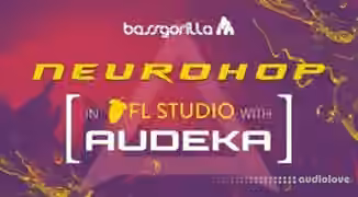 BassGorilla Neurohop In FL Studio With Audeka [TUTORiAL]