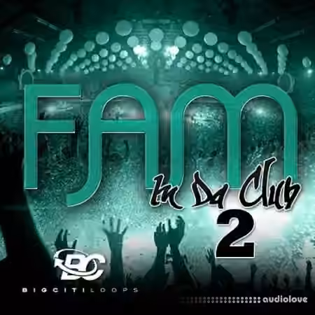 Big Citi Loops Fam In Da Club 2 [WAV]