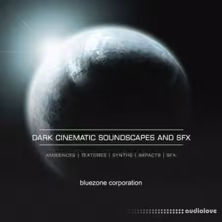 Bluezone Corporation Dark Cinematic Soundscapes And Sound Effects [WAV]