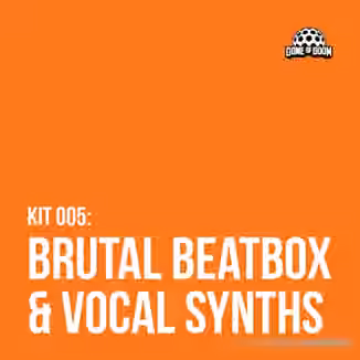Dome Of Doom Brutal Beatbox and Vocal Synths [WAV]