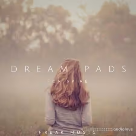 Freak Music Dream Pads [Synth Presets]