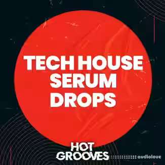 Hot Grooves Tech House Serum Drops [Synth Presets]