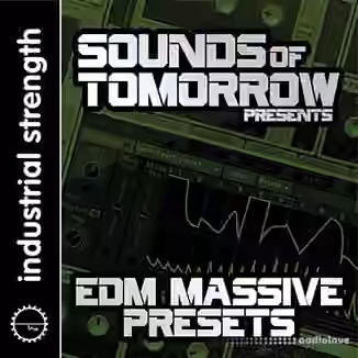 Industrial Strength Records Sounds of Tomorrow Presents EDM Massive Presets [Synth Presets]