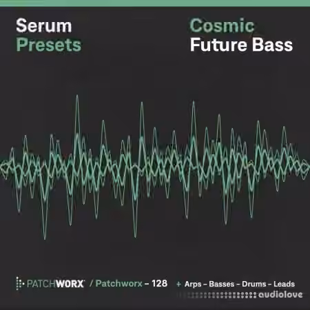 Loopmasters Patchworx 128 Cosmic Future Bass Serum Presets [MiDi, Synth Presets]
