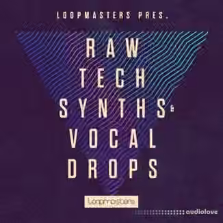 Loopmasters Raw Tech Synths And Vocal Drops [MULTiFORMAT]