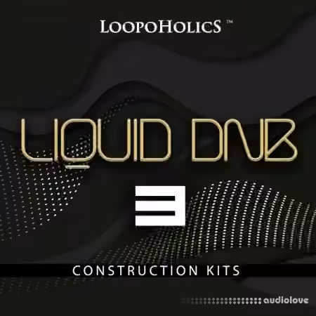 Loopoholics Liquid DnB 3 Construction Kits [WAV, MiDi]