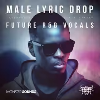 Monster Sounds Male Lyric Drop Future R&B Vocals [MULTiFORMAT]