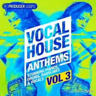 Producer Loops Vocal House Anthems Vol.3 [MULTiFORMAT]
