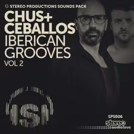 Stereo Productions Chus and Ceballos Iberican Grooves Vol.2 [WAV, AiFF]