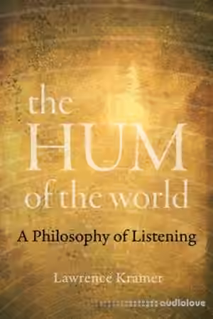 The Hum of the World A Philosophy of Listening