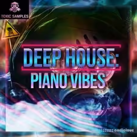 Toxic Samples DEEP HOUSE Piano Vibes [WAV]