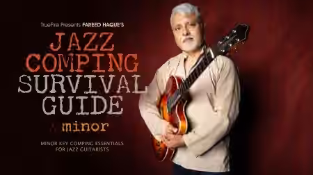 Truefire Fareed Haque Jazz Comping Survival Guide Minor [TUTORiAL]