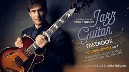Truefire Frank Vignola Jazz Guitar Fakebook Soloing Vol.4 [TUTORiAL]