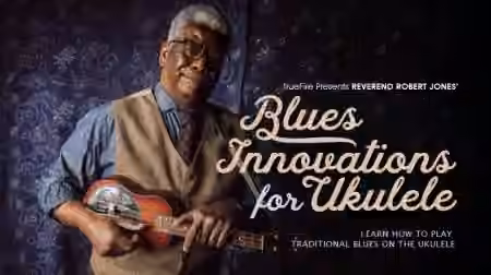 Truefire Robert Jones' Blues Innovations for Ukulele [TUTORiAL]