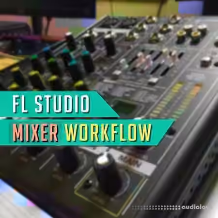 Udemy FL Studio Mixer Workflow [TUTORiAL]
