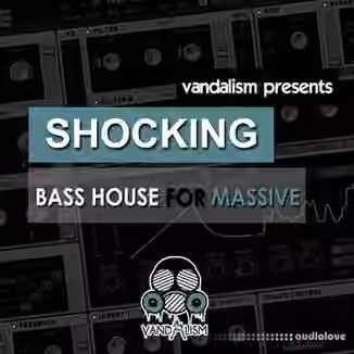 Vandalism Shocking Bass House [Synth Presets]