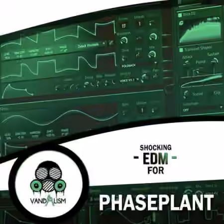 Vandalism Shocking EDM For Phase Plant [WAV, Synth Presets]