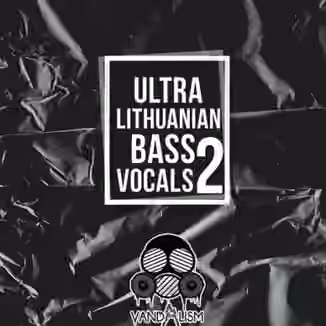 Vandalism Ultra Lithuanian Bass Vocals 2 [WAV]