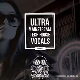 Vandalism Ultra Mainstream Tech House Vocals [WAV]