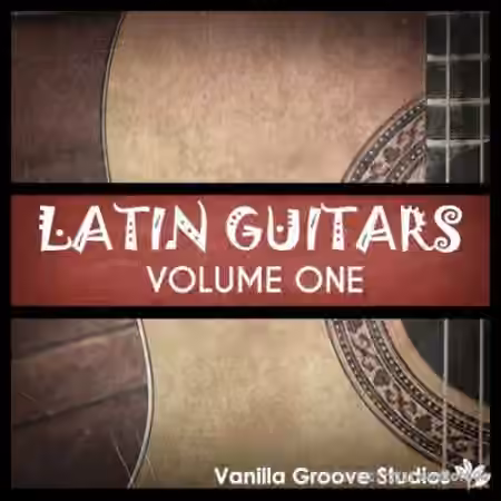 Vanilla Groove Studios Latin Guitars Vol.1 [WAV, AiFF]