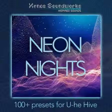 Xenos Soundworks Neon Nights for U-he Hive [Synth Presets]